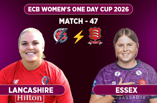 Match 47: Lancashire Women vs Essex Women - Squads, Preview and Live Streaming Details