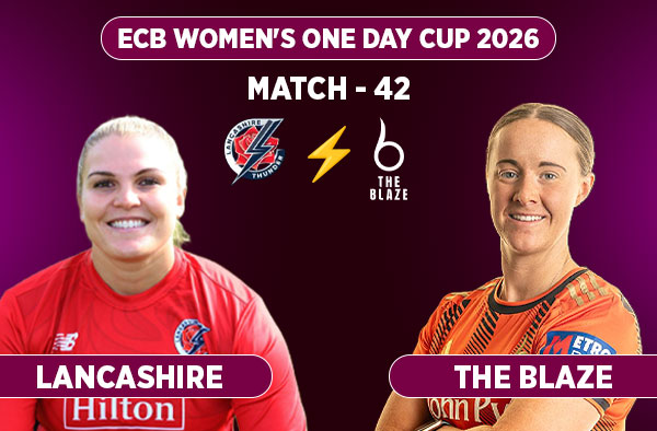Match 42: Lancashire Women vs The Blaze Women - Squads, Preview and Live Streaming Details