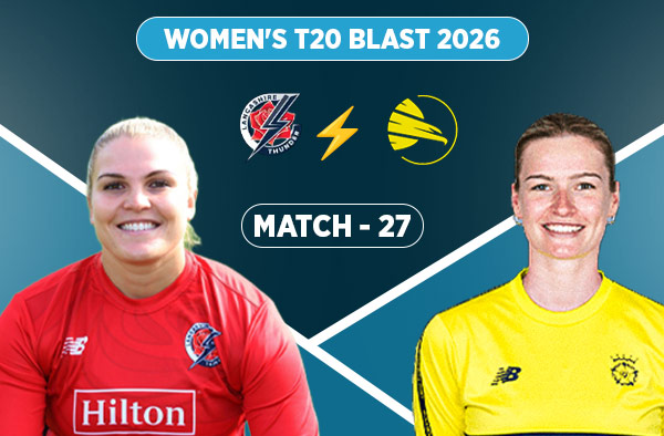 Match 27: Lancashire Women vs Hampshire Women - Squads, Preview and Live Streaming Details