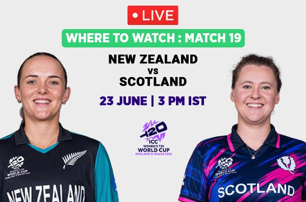 Where to Watch Match 19 – New Zealand Women vs Scotland Women? Live Streaming Details