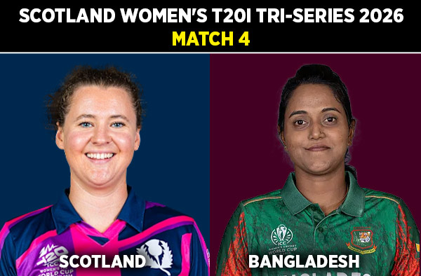 Match 4: Scotland Women vs Bangladesh Women - Squads, Preview and Live Streaming Details