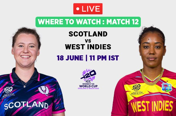Where to Watch Match 12 – Scotland Women vs West Indies Women? Live Streaming Details
