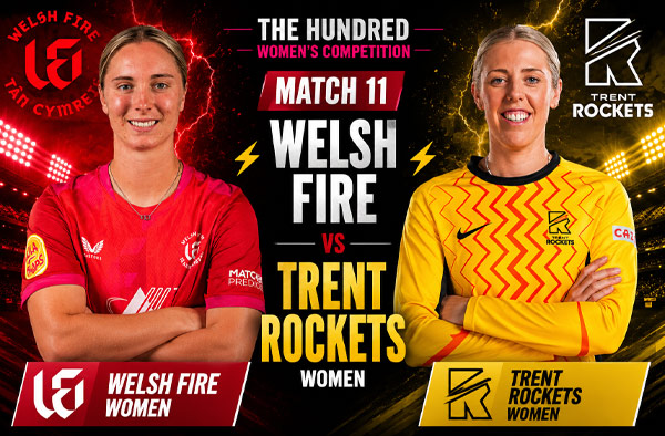 Where to Watch Match 11 – Welsh Fire Women vs Trent Rockets Women? Live Streaming Details