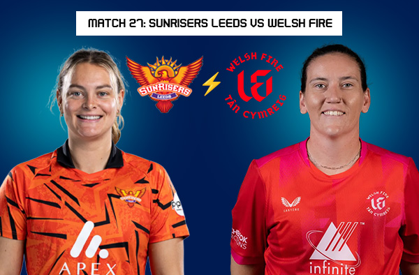 Match 27: Sunrisers Leeds Women vs Welsh Fire Women – Squads, Players to Watch, Live Streaming, Pitch Report