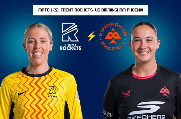 Match 22: Trent Rockets Women vs Birmingham Phoenix Women – Squads, Players to Watch, Live Streaming, Pitch Report