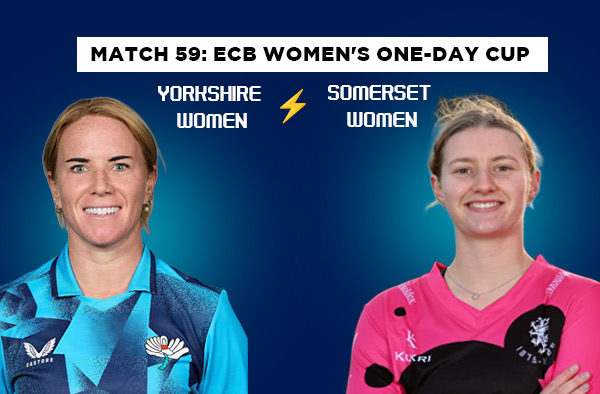 Match 59: Yorkshire Women vs Somerset Women – Squads, Players to Watch, Live Streaming, Pitch Report