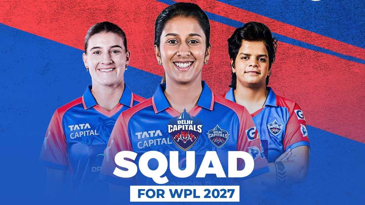 Delhi Capitals WPL 2027 Squad: Full Players List, Auction Buys, and Retentions